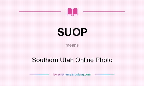 What does SUOP mean? It stands for Southern Utah Online Photo