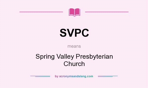 What does SVPC mean? It stands for Spring Valley Presbyterian Church