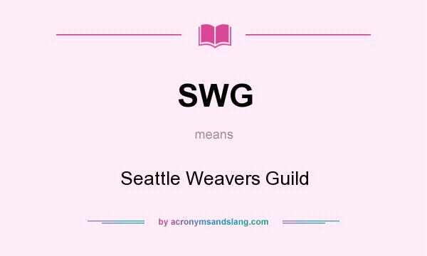 What does SWG mean? It stands for Seattle Weavers Guild