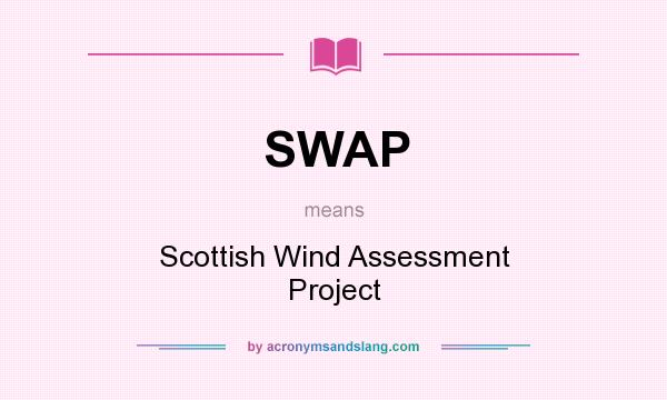 What does SWAP mean? It stands for Scottish Wind Assessment Project