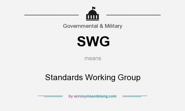 What does SWG mean? It stands for Standards Working Group