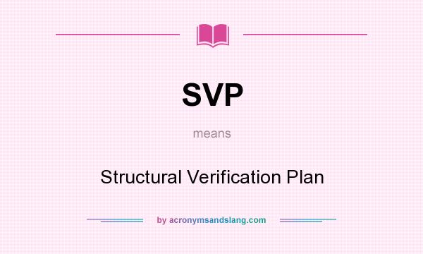 What does SVP mean? It stands for Structural Verification Plan