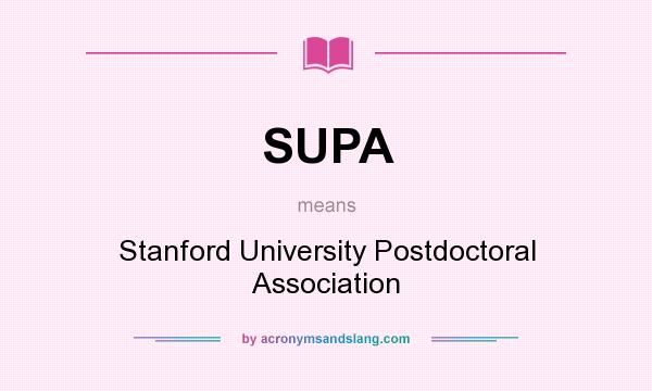 What does SUPA mean? It stands for Stanford University Postdoctoral Association