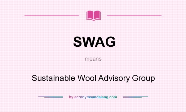What does SWAG mean? It stands for Sustainable Wool Advisory Group
