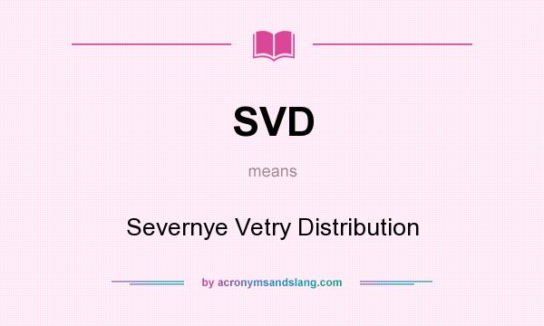 What does SVD mean? It stands for Severnye Vetry Distribution