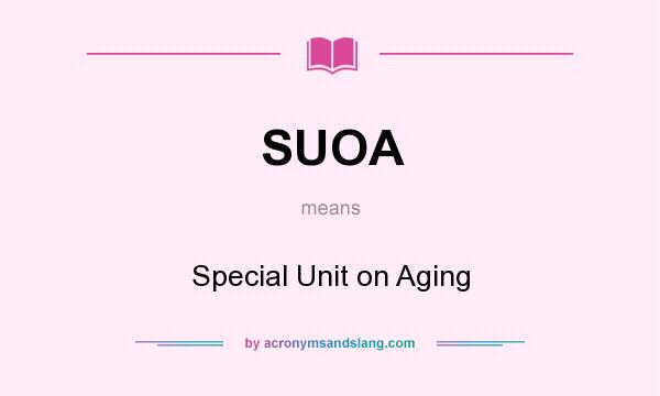 What does SUOA mean? It stands for Special Unit on Aging