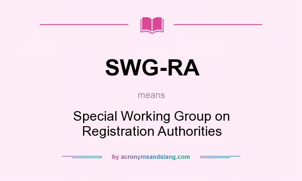 What does SWG-RA mean? It stands for Special Working Group on Registration Authorities