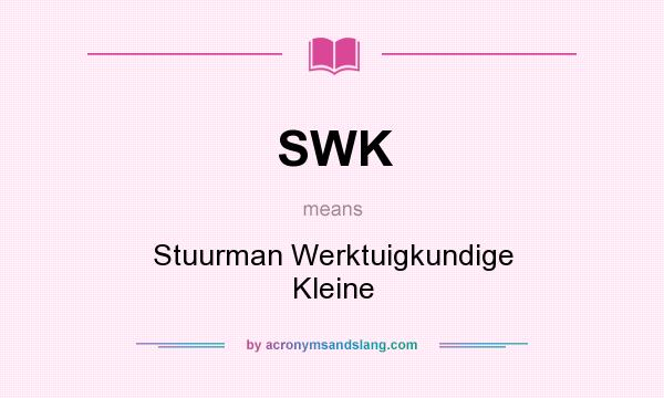 What does SWK mean? It stands for Stuurman Werktuigkundige Kleine