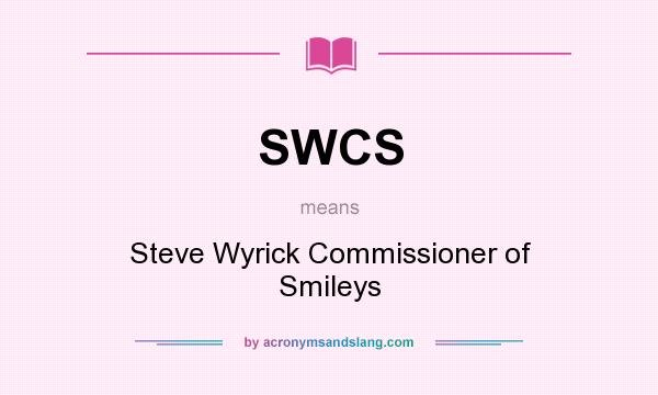 What does SWCS mean? It stands for Steve Wyrick Commissioner of Smileys