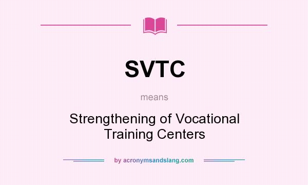 What does SVTC mean? It stands for Strengthening of Vocational Training Centers