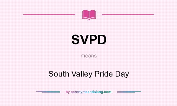 What does SVPD mean? It stands for South Valley Pride Day