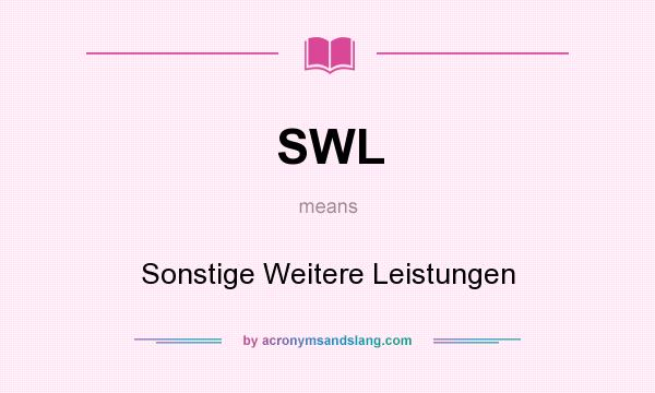 What does SWL mean? It stands for Sonstige Weitere Leistungen