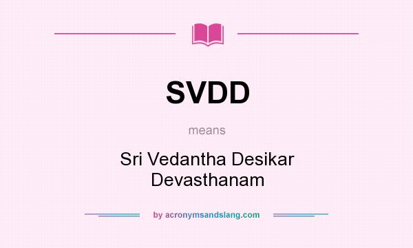 What does SVDD mean? It stands for Sri Vedantha Desikar Devasthanam
