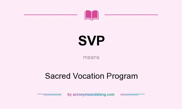 What does SVP mean? It stands for Sacred Vocation Program