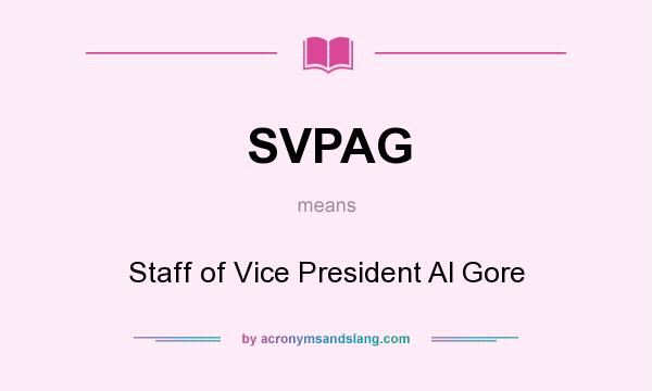 What does SVPAG mean? It stands for Staff of Vice President Al Gore