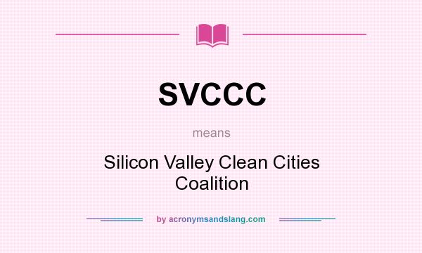 What does SVCCC mean? It stands for Silicon Valley Clean Cities Coalition