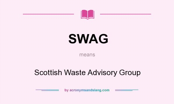What does SWAG mean? It stands for Scottish Waste Advisory Group