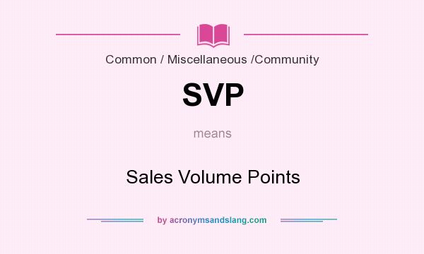What does SVP mean? It stands for Sales Volume Points
