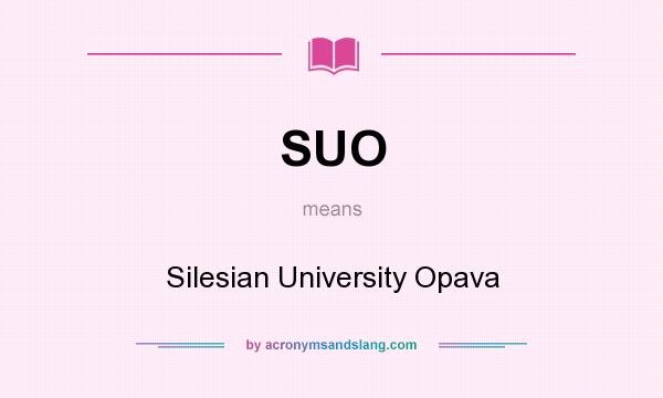 What does SUO mean? It stands for Silesian University Opava