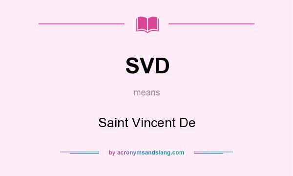 What does SVD mean? It stands for Saint Vincent De