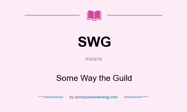 What does SWG mean? It stands for Some Way the Guild