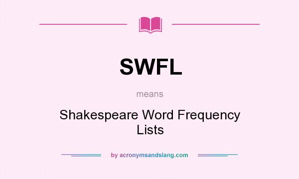 What does SWFL mean? It stands for Shakespeare Word Frequency Lists