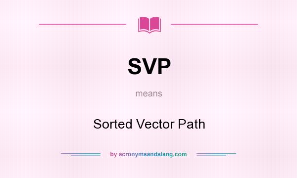 What does SVP mean? It stands for Sorted Vector Path