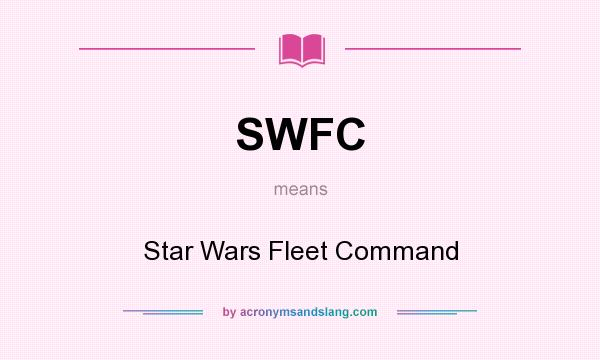 What does SWFC mean? It stands for Star Wars Fleet Command