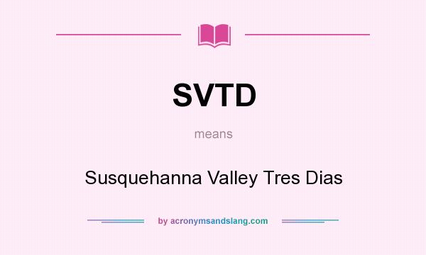What does SVTD mean? It stands for Susquehanna Valley Tres Dias