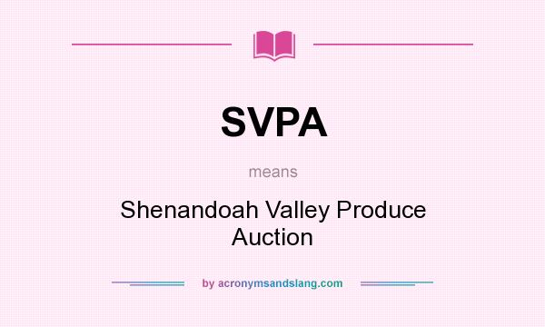 What does SVPA mean? It stands for Shenandoah Valley Produce Auction
