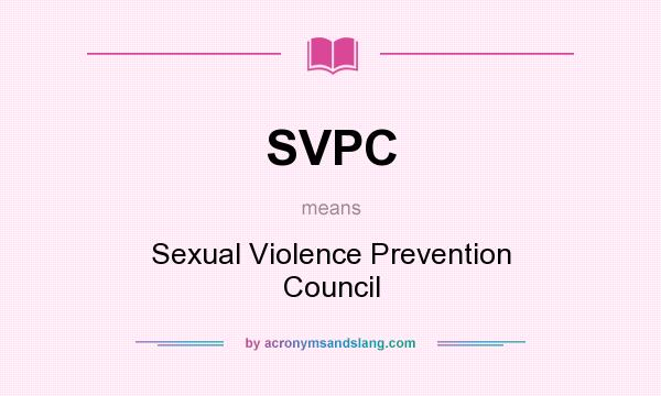 What does SVPC mean? It stands for Sexual Violence Prevention Council