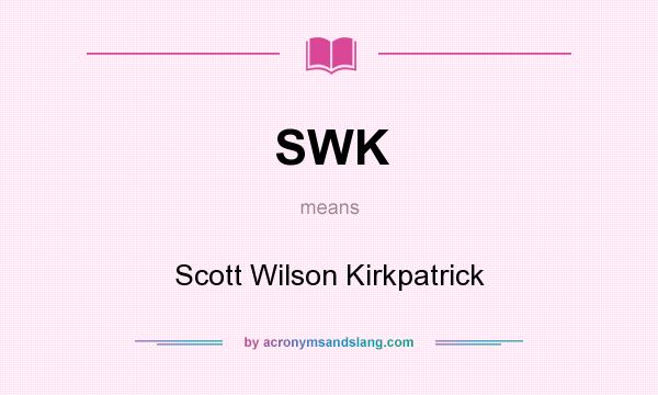 What does SWK mean? It stands for Scott Wilson Kirkpatrick