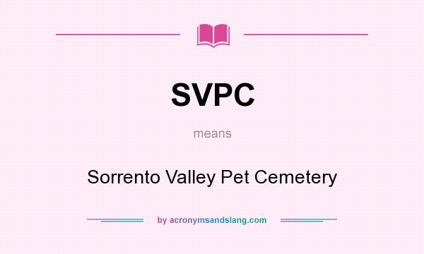 What does SVPC mean? It stands for Sorrento Valley Pet Cemetery