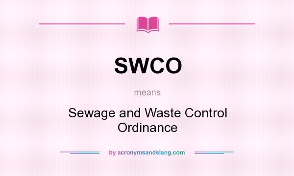 What does SWCO mean? It stands for Sewage and Waste Control Ordinance