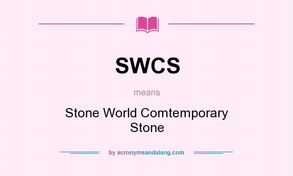 What does SWCS mean? It stands for Stone World Comtemporary Stone