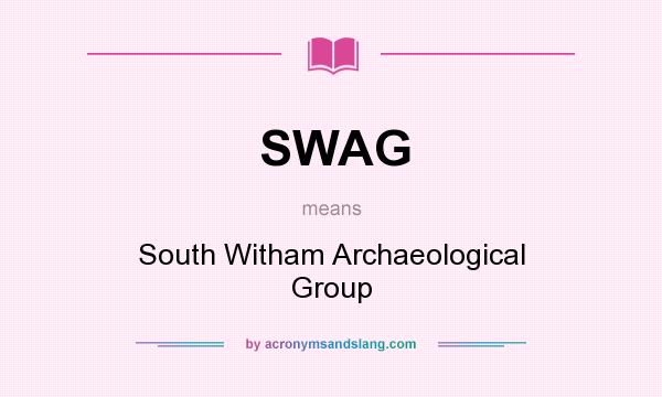 What does SWAG mean? It stands for South Witham Archaeological Group