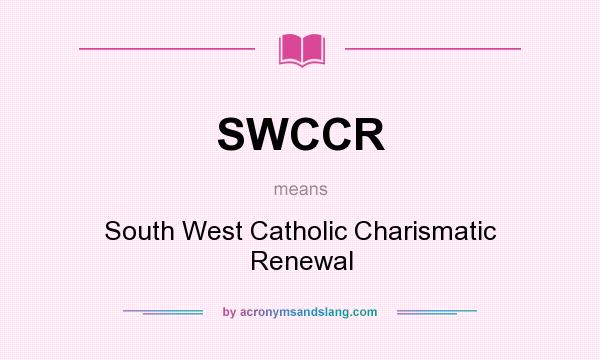 What does SWCCR mean? It stands for South West Catholic Charismatic Renewal
