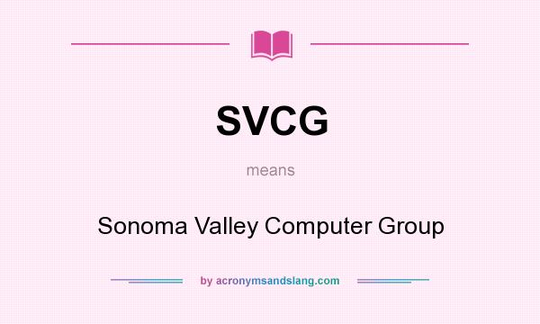 What does SVCG mean? It stands for Sonoma Valley Computer Group
