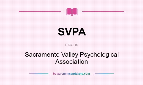 What does SVPA mean? It stands for Sacramento Valley Psychological Association