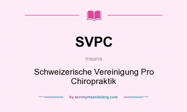 What does SVPC mean? It stands for Schweizerische Vereinigung Pro Chiropraktik