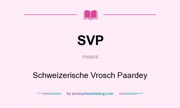 What does SVP mean? It stands for Schweizerische Vrosch Paardey