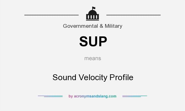 What does SUP mean? It stands for Sound Velocity Profile
