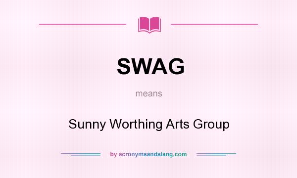 What does SWAG mean? It stands for Sunny Worthing Arts Group