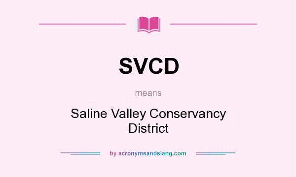 What does SVCD mean? It stands for Saline Valley Conservancy District