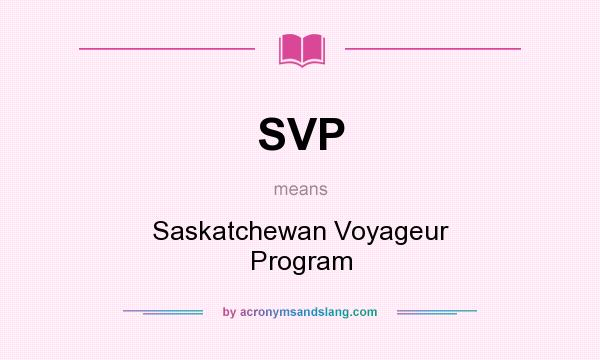 What does SVP mean? It stands for Saskatchewan Voyageur Program