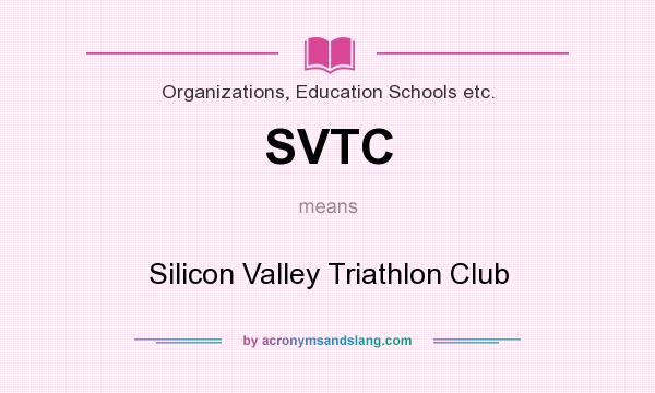 What does SVTC mean? It stands for Silicon Valley Triathlon Club