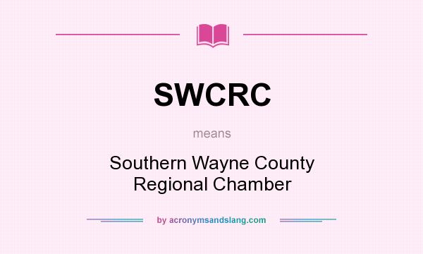 What does SWCRC mean? It stands for Southern Wayne County Regional Chamber