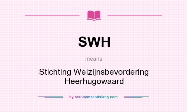 What does SWH mean? It stands for Stichting Welzijnsbevordering Heerhugowaard