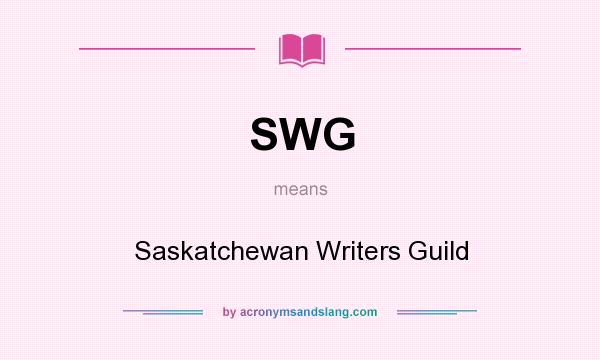 What does SWG mean? It stands for Saskatchewan Writers Guild