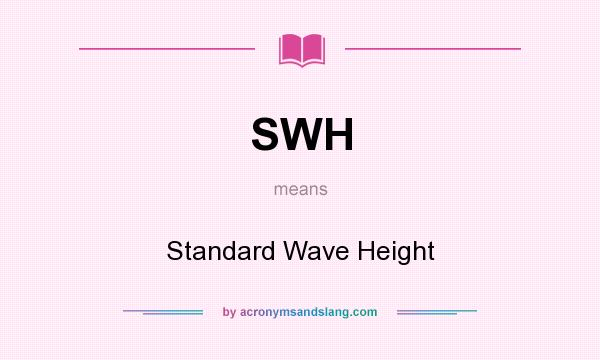 What does SWH mean? It stands for Standard Wave Height